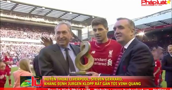 Huyền thoại Liverpool, Steven Gerrard, khẳng định Jurgen Klopp rất gần tới vinh quang