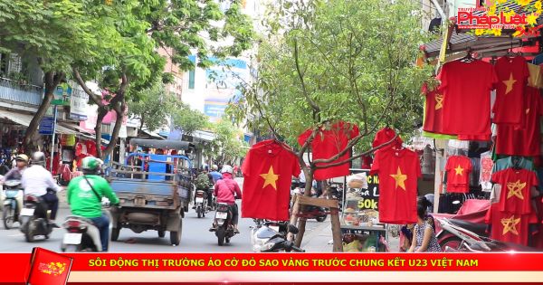 Sôi động thị trường áo cờ đỏ sao vàng trước chung kết U23 Việt Nam
