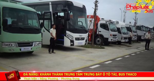Đà Nẵng: Khánh thành Trung tâm trưng bày ô tô tải, Bus THACO
