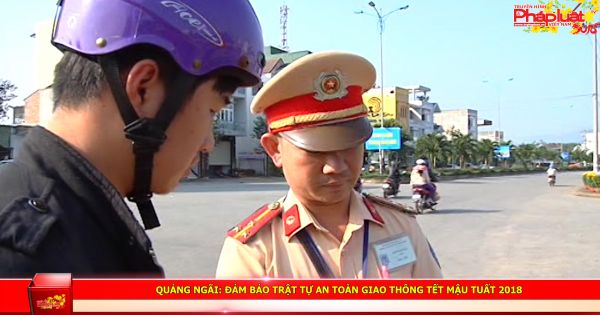Quảng Ngãi: Đảm bảo trật tự an toàn giao thông Tết Mậu Tuất 2018