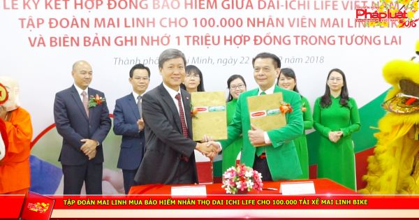 Tập đoàn Mai Linh sẽ mua Bảo Hiểm Nhân Thọ cho 100.000 nhân viên lái xe Mai Linh Bike