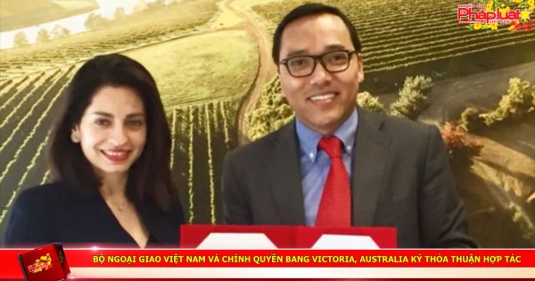 Bộ Ngoại giao Việt Nam và Chính quyền Bang Victoria, Australia ký thỏa thuận hợp tác