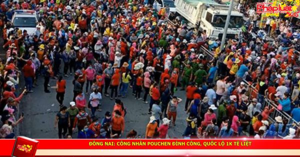 Đồng Nai: Công nhân Pouchen đình công, quốc lộ 1K tê liệt