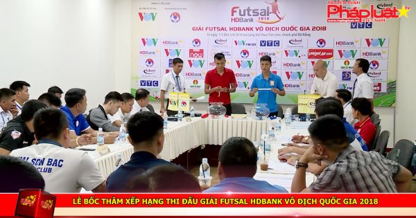 Lễ bốc thăm xếp hạng thi đấu Giải Futsal HDBank Vô địch Quốc gia 2018