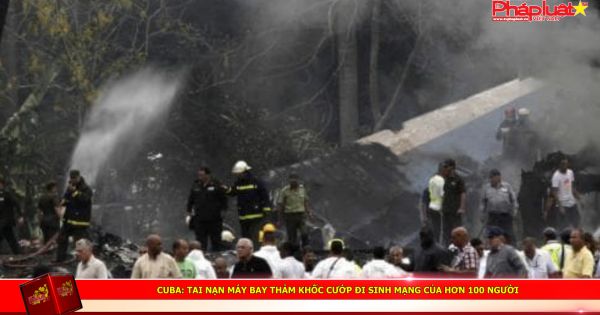 Cuba: Tai nạn máy bay thảm khốc cướp đi sinh mạng của hơn 100 người