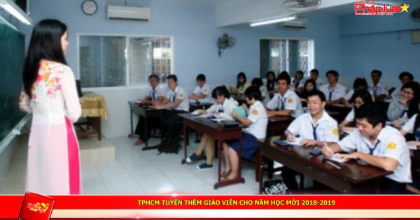 TPHCM tuyển thêm giáo viên cho năm học mới 2018-2019