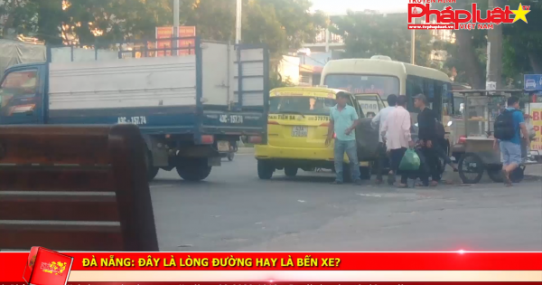 Đà Nẵng: Đây là lòng đường hay là bến xe?