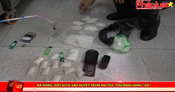 Đà Nẵng: Đột kích sào huyệt trùm ma túy, thu 800g hàng “đá”