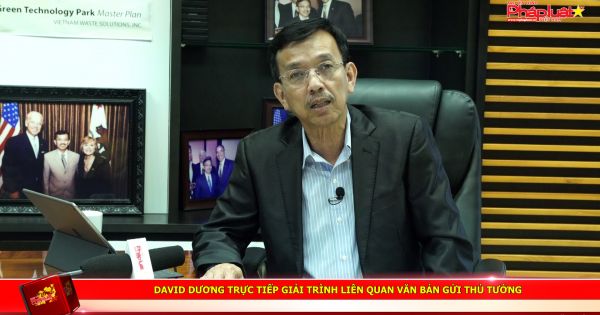 David Dương trực tiếp giải trình liên quan văn bản gửi Thủ Tướng