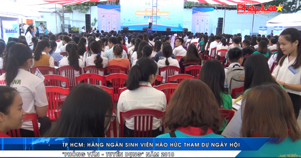 TP HCM: Hàng ngàn sinh viên tham dự ngày hội “phỏng vấn – tuyển dụng” năm 2018