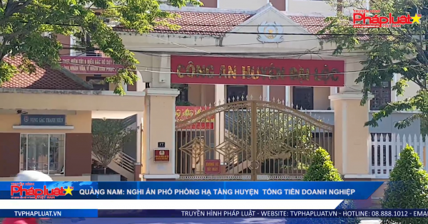 Quảng Nam: Nghi án phó phòng Hạ tầng huyện Đại Lộc tống tiền doanh nghiệp