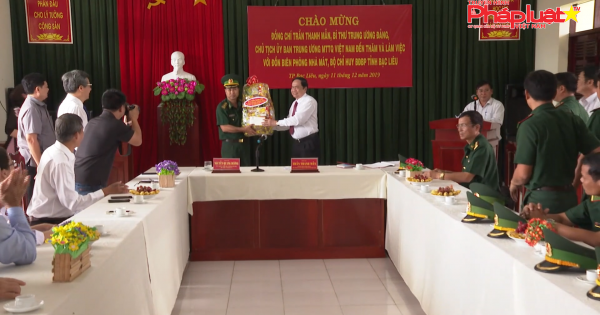 Bạc Liêu: Bí thư Trung ương Đảng, Chủ tịch UBTW MTTQ Việt Nam thăm và làm việc với Đồn Biên phòng Nhà Mát