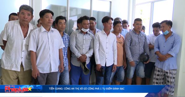 Tiền Giang: Công an thị xã Gò Công phá 1 tụ điểm đánh bạc