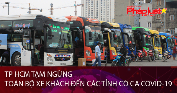TP HCM tạm ngừng toàn bộ xe khách đến các tỉnh có ca COVID-19