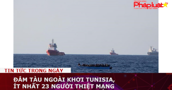 Đắm tàu ngoài khơi Tunisia, ít nhất 23 người thiệt mạng