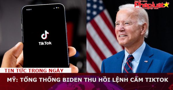 Mỹ: Tổng thống Biden thu hồi lệnh cấm TikTok