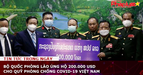 Bộ Quốc phòng Lào ủng hộ 200.000 USD cho Quỹ phòng chống COVID-19 Việt Nam