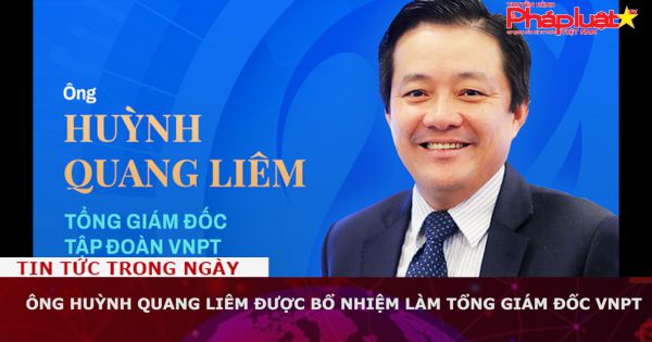 Ông Huỳnh Quang Liêm được bổ nhiệm làm tổng giám đốc VNPT