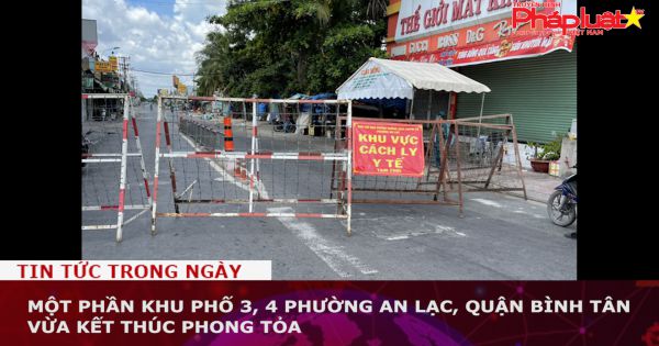 TP HCM: Một phần khu phố 3, 4 phường An Lạc, quận Bình Tân vừa kết thúc phong tỏa