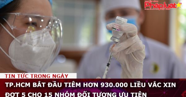 TP.HCM: Bắt đầu tiêm hơn 930.000 liều vắc xin đợt 5 cho 15 nhóm đối tượng ưu tiên