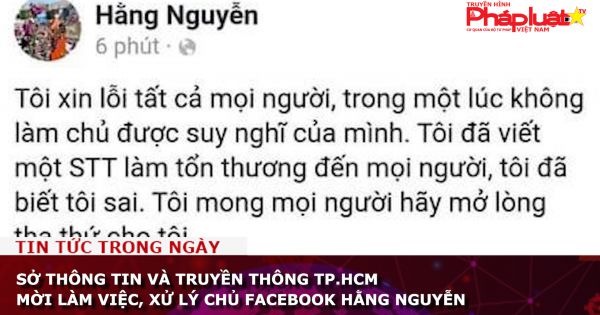 Sở Thông tin và truyền thông TP.HCM mời làm việc, xử lý chủ Facebook Hằng Nguyễn