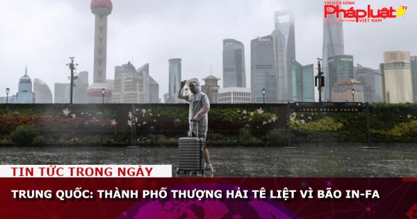 Trung Quốc: Thành phố Thượng Hải tê liệt vì bão In-Fa