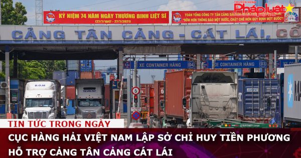 Cục Hàng hải Việt Nam lập Sở chỉ huy tiền phương hỗ trợ cảng Tân Cảng Cát Lái