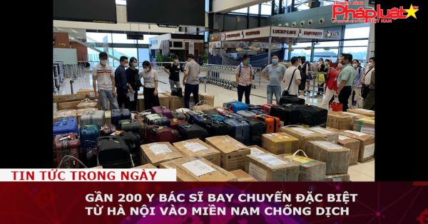 Gần 200 y bác sĩ bay chuyến đặc biệt từ Hà Nội vào miền Nam chống dịch