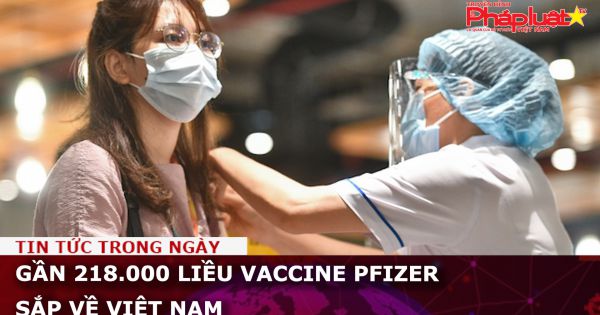 Gần 218.000 liều vaccine Pfizer sắp về Việt Nam