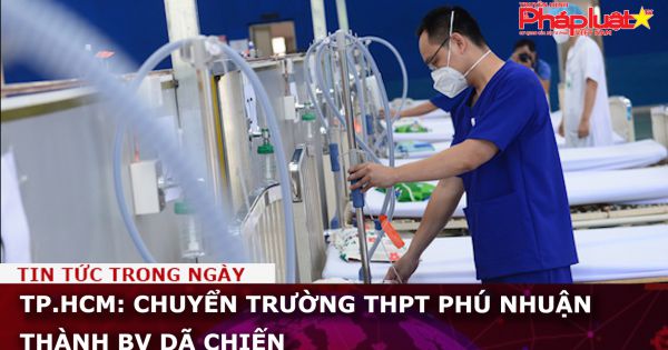 TP.HCM: Chuyển trường THPT Phú Nhuận thành BV dã chiến