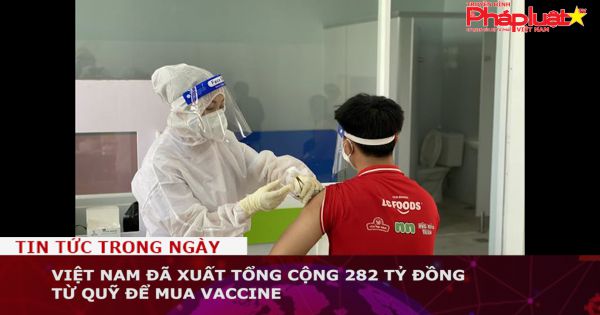 Việt Nam đã xuất tổng cộng 282 tỷ đồng từ Quỹ để mua vaccine