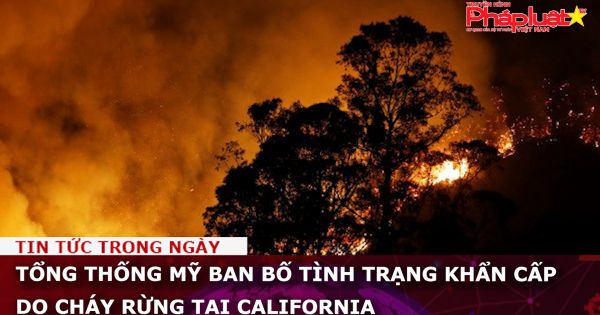 Tổng thống Mỹ ban bố tình trạng khẩn cấp do cháy rừng tại California