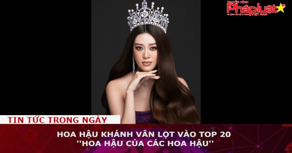 Hoa hậu Khánh Vân lọt vào top 20 ''Hoa hậu của các Hoa hậu''