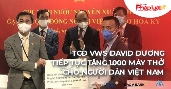 TGĐ VWS David Dương tiếp tục tặng 1.000 máy thở cho người dân Việt Nam
