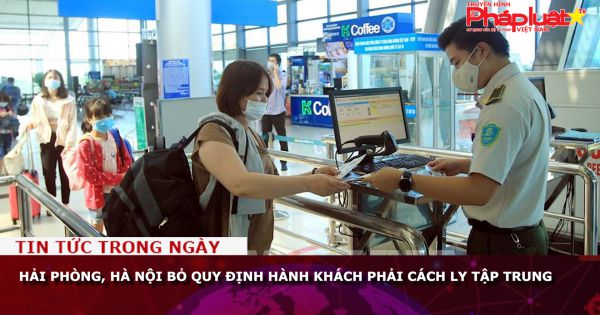 Hải Phòng, Hà Nội bỏ quy định hành khách phải cách ly tập trung