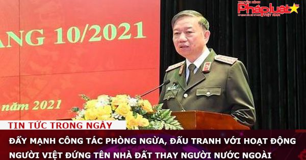 Đẩy mạnh công tác phòng ngừa, đấu tranh với hoạt động người Việt đứng tên nhà đất thay người nước ngoài