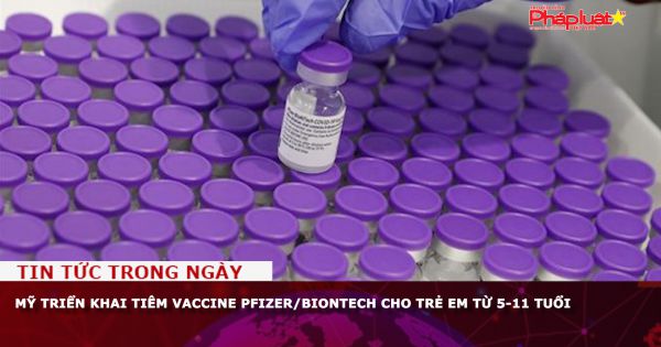 Mỹ triển khai tiêm vaccine Pfizer/BioNTech cho trẻ em từ 5-11 tuổi
