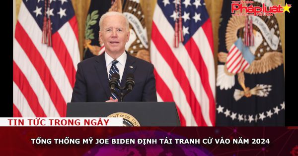 Tổng thống Mỹ Joe Biden định tái tranh cử vào năm 2024