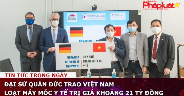 Đại sứ quán Đức trao Việt Nam loạt máy móc y tế trị giá khoảng 21 tỷ đồng