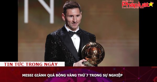 Messi giành Quả bóng Vàng thứ 7 trong sự nghiệp