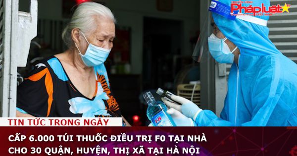 Cấp 6.000 túi thuốc điều trị F0 tại nhà cho 30 quận, huyện, thị xã tại Hà Nội