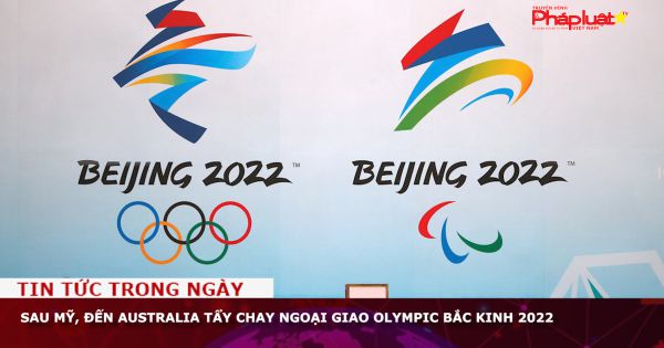 Sau Mỹ, đến Australia tẩy chay ngoại giao Olympic Bắc Kinh 2022