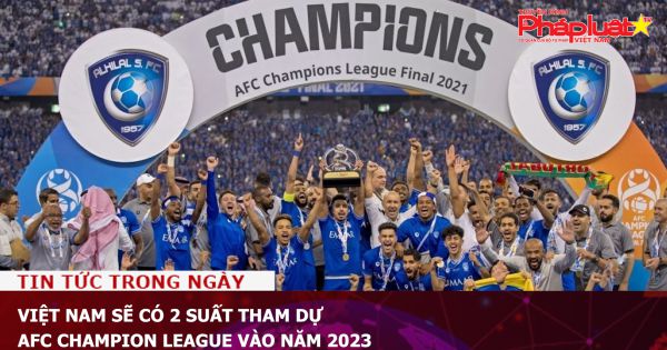 Việt Nam sẽ có 2 suất tham dự AFC Champion League vào năm 2023