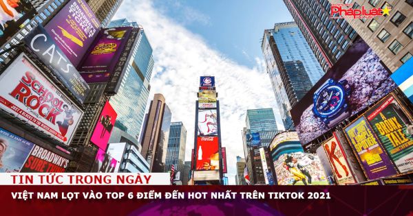 Việt Nam lọt vào top 6 điểm đến hot nhất trên Tiktok 2021