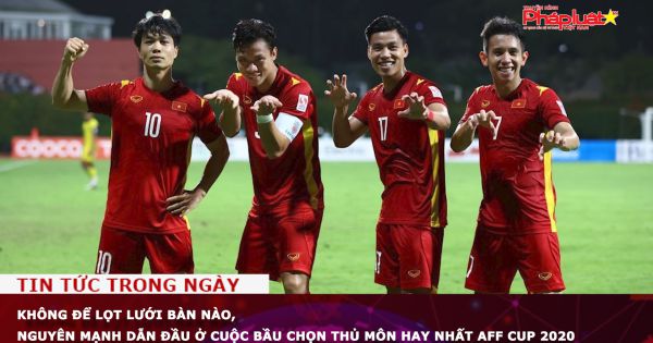 Không để lọt lưới bàn nào, Nguyên Mạnh dẫn đầu ở cuộc bầu chọn Thủ môn hay nhất AFF Cup 2020