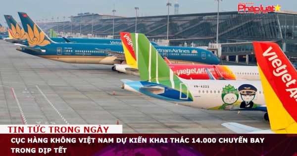 Cục Hàng không Việt Nam dự kiến khai thác 14.000 chuyến bay trong dịp Tết
