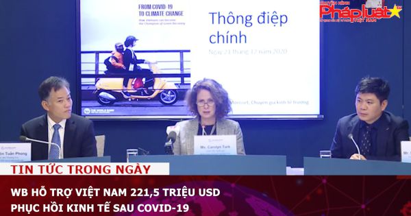 WB hỗ trợ Việt Nam 221,5 triệu USD phục hồi kinh tế sau Covid-19