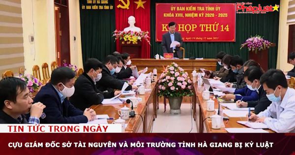 Cựu Giám đốc Sở Tài nguyên và Môi trường tỉnh Hà Giang bị kỷ luật