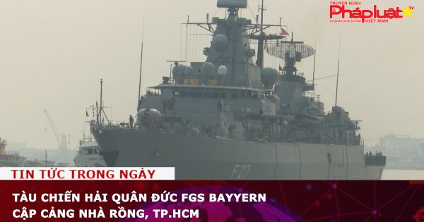 Tàu chiến Hải quân Đức FGS Bayyern cập Cảng Nhà Rồng, TP.HCM