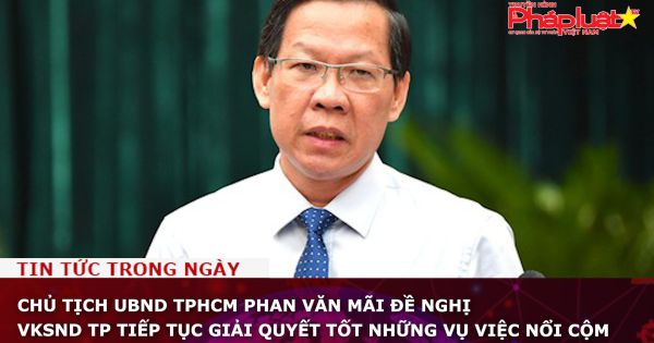 Chủ tịch UBND TPHCM Phan Văn Mãi đề nghị VKSND TP tiếp tục giải quyết tốt những vụ việc nổi cộm